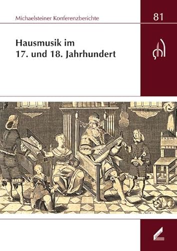 Stock image for Hausmusik im 17. und 18. Jahrhundert. XXXIX. wissenschaftliche Arbeitstagung Michaelstein, 23. bis 25. November 2012. for sale by Musikantiquariat Bernd Katzbichler