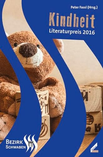 Stock image for Kindheit: Literaturpreis des Bezirks Schwaben 2016 for sale by medimops