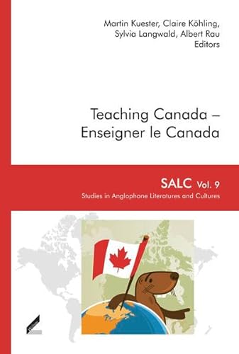 Beispielbild fr Teaching Canada ? Enseigner le Canada (SALC Studies in Anglophone Literatures and Cultures) zum Verkauf von medimops