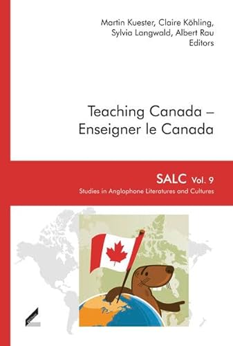 Stock image for Teaching Canada ? Enseigner le Canada (SALC Studies in Anglophone Literatures and Cultures) for sale by medimops