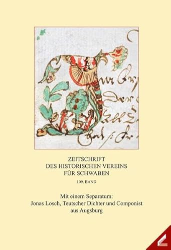 Beispielbild fr Zeitschrift des Historischen Vereins fr Schwaben, 109. Band. Mit einem Separatum: Jonas Losch, Teutscher Dichter und Componist aus Augsburg. zum Verkauf von Antiquariat Lesekauz Barbara Woeste M.A.