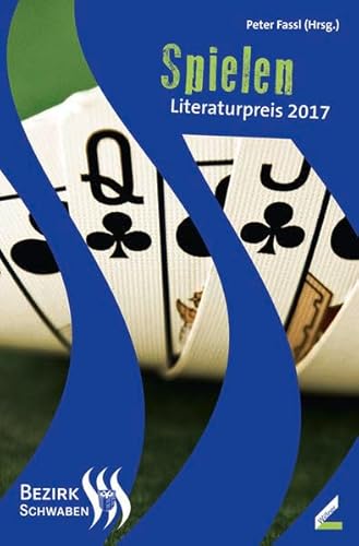 Stock image for Spielen: Literaturpreis des Bezirks Schwaben 2017 for sale by Buchmarie