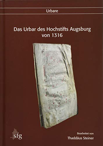 Das Urbar des Hochstifts Augsburg von 1316. Bearbeitet von Thaddäus Steiner. (Veröffentlichungen der Schwäbischen Forschungsgemeinschaft, Reihe 5a: Urbare, Band 4). - Steiner, Thaddäus