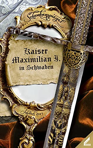 9783957862464: Der Schwabenspiegel. Jahrbuch fr Literatur, Sprache und Spiel / Der Schwabenspiegel 2019: Kaiser Maximilian I. in Schwaben: 14