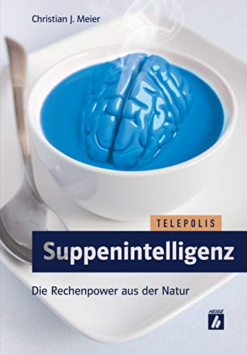 Stock image for Suppenintelligenz: Die Rechenpower aus der Natur (Telepolis) for sale by medimops