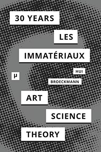 9783957960306: 30 Years after Les Immatriaux: Art, Science, and Theory