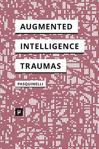 Beispielbild fr Alleys of Your Mind: Augmented Intelligence and Its Traumas zum Verkauf von medimops