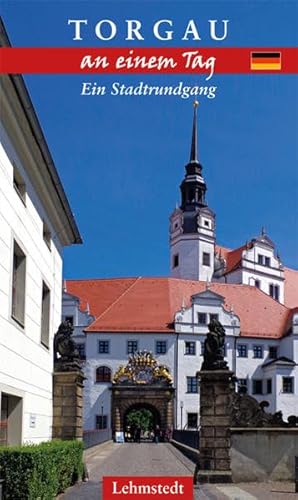 Imagen de archivo de Torgau an einem Tag: Ein Stadtrundgang a la venta por medimops