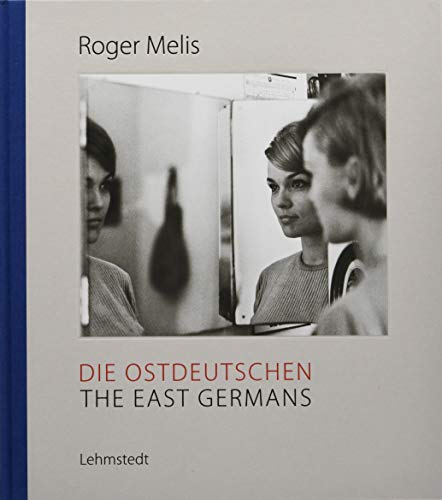 9783957970831: Die Ostdeutschen / The East Germans: Fotografien aus dem Nachlass / Photographs from the estate 1964-1990