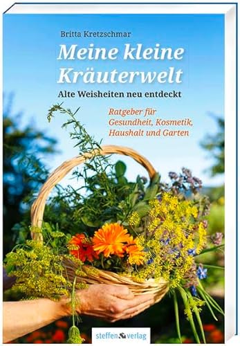 Meine kleine Kräuterwelt. Alte Weisheiten neu entdeckt. Ratgeber für Gesundheit, Kosmetik, Haushalt und Garten. - Britta Kretzschmar