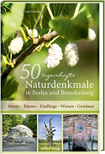 Stock image for 50 sagenhafte Naturdenkmale in Berlin und Brandenburg -Language: german for sale by GreatBookPrices