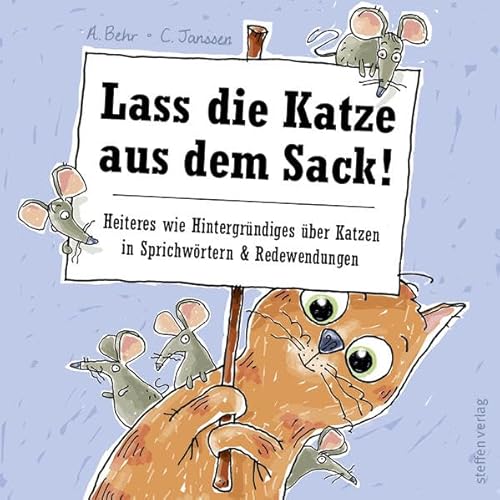 Beispielbild fr Lass die Katze aus dem Sack!: Heiteres wie Hintergrndiges ber Katzen in Sprichwrtern & Redewendungen zum Verkauf von medimops