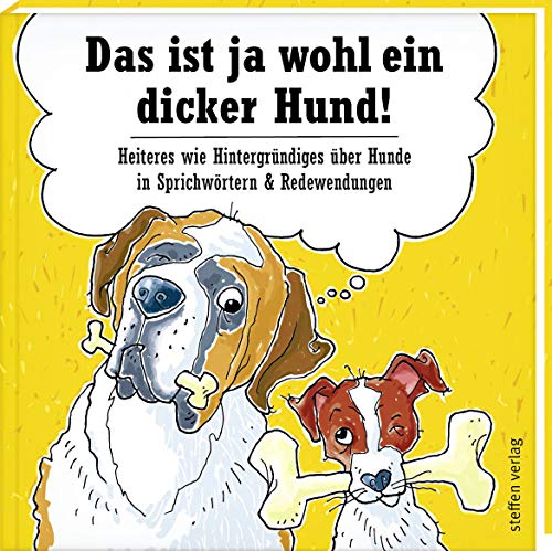 Beispielbild fr Das ist ja wohl ein dicker Hund!: Heiteres wie Hintergrndiges ber Hunde in Sprichwrtern & Redewendungen zum Verkauf von medimops