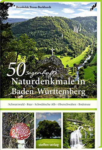 Stock image for 50 sagenhafte Naturdenkmale in Baden-Wrttemberg: Schwarzwald - Baar - Schwbische Alb - Oberschwaben - Bodensee for sale by Blackwell's