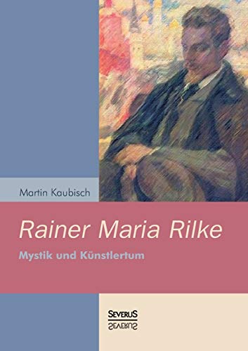 Imagen de archivo de Rainer Maria Rilke: Mystik und Knstlertum (German Edition) a la venta por Lucky's Textbooks