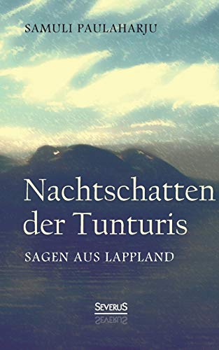 9783958010673: Nachtschatten der Tunturis: Sagen aus Lappland (Finnland)