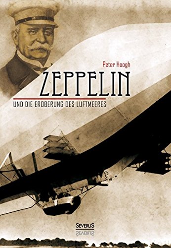 Beispielbild fr Zeppelin und die Eroberung des Luftmeeres : Zur Erinnerung an die Begeisterung der groen Tage des Jahres 1908 zum Verkauf von Buchpark