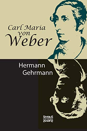 9783958012042: Carl Maria von Weber. Biografie