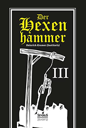 9783958012370: Der Hexenhammer: Malleus Maleficarum. Dritter Teil