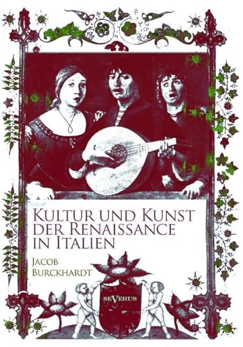 9783958013308: Kultur und Kunst der Renaissance in Italien: Mit 132 Abbildungen auf Tafeln in Kupfertiefdruck