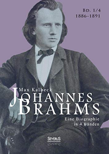 9783958013728: Johannes Brahms. Eine Biographie in vier Bnden. Band 4: Zwei Halbbnde in einem Band