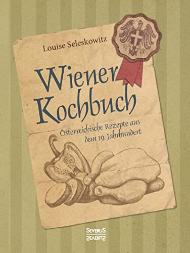 Beispielbild fr Wiener Kochbuch: sterreichische Rezepte aus dem 19. Jahrhundert zum Verkauf von medimops