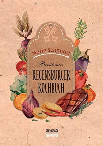 9783958013995: Schandris berhmtes Regensburger Kochbuch