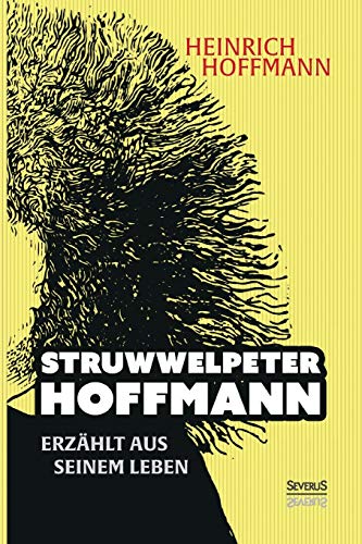 Stock image for Struwwelpeter-Hoffmann erzhlt aus seinem Leben (German Edition) for sale by Lucky's Textbooks