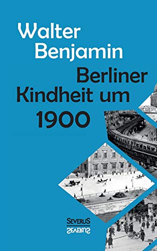 9783958014763: Berliner Kindheit um Neunzehnhundert (German Edition)