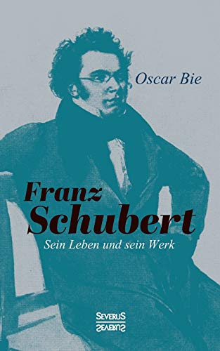 Imagen de archivo de Franz Schubert - Sein Leben und sein Werk (German Edition) a la venta por Big River Books