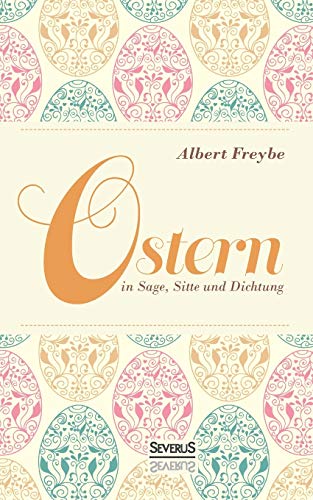 Imagen de archivo de Ostern in Sage, Sitte und Dichtung (German Edition) a la venta por Lucky's Textbooks