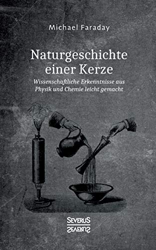 Beispielbild fr Naturgeschichte einer Kerze:Wissenschaftliche Erkenntnisse aus Physik und Chemie leicht gemacht zum Verkauf von Blackwell's