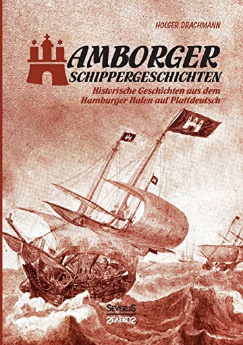 Stock image for Hamborger Schippergeschichten: Historische Geschichten aus dem Hamburger Hafen auf Plattdeutsch (German Edition) for sale by Lucky's Textbooks
