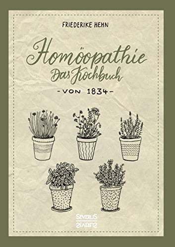 Stock image for Homopathie: Das Kochbuch von 1834 (German Edition) for sale by Lucky's Textbooks