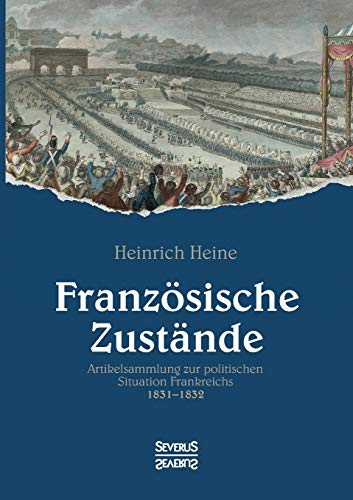 9783958017535: Franzsische Zustnde: Artikelsammlung zur politischen Situation Frankreichs 1831-1832