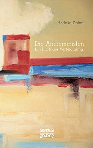 Stock image for Die Antifeministen Anfang des 20. Jahrhunderts:Ein Buch der Verteidigung for sale by Chiron Media