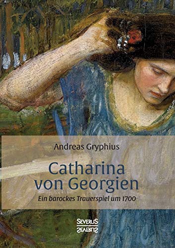 Beispielbild fr Catharina von Georgien:Ein barockes Trauerspiel um 1700 zum Verkauf von Chiron Media