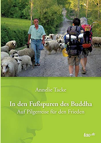 Beispielbild fr In den Fuspuren des Buddha: Auf Pilgerreise fr den Frieden zum Verkauf von medimops