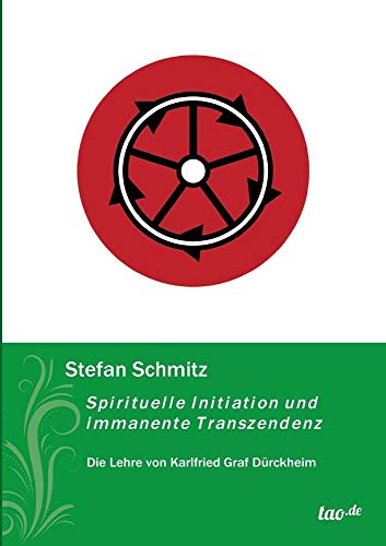 Beispielbild fr Spirituelle Initiation und immanente Transzendenz: Die Lehre von Karlfried Graf Drckheim zum Verkauf von medimops