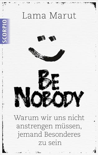 Beispielbild fr Be Nobody: Warum wir uns nicht anstrengen mssen, etwas Besonderes zu sein zum Verkauf von medimops