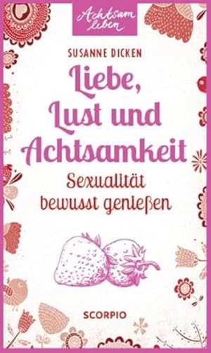 Beispielbild fr Liebe, Lust und Achtsamkeit -Language: german zum Verkauf von GreatBookPrices