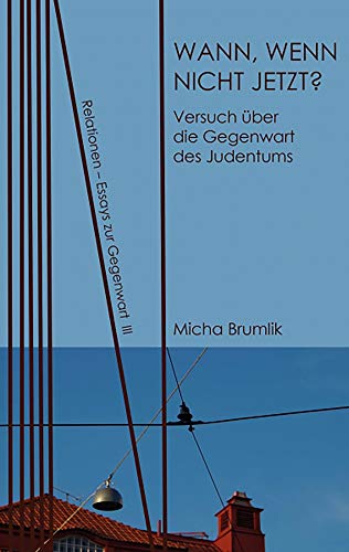 Beispielbild fr Wann, wenn nicht jetzt?: Versuch ber die Gegenwart des Judentums (Relationen) zum Verkauf von medimops