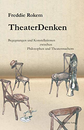 Imagen de archivo de TheaterDenken Begegnungen und Konstellationen zwischen Philosophen und Theatermachern a la venta por Antiquariat Stefan Krger