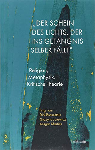 Stock image for Der Schein des Lichts, der ins Gefngnis selber fllt": Religion, Metaphysik,Kritische Theorie for sale by GF Books, Inc.