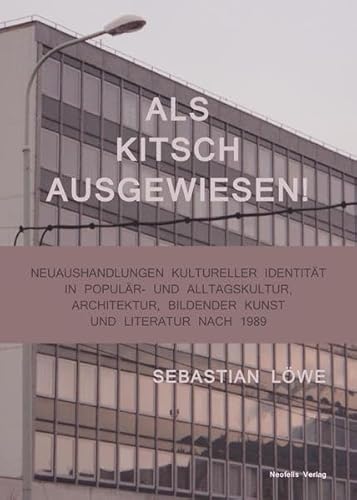 9783958081277: Als Kitsch Ausgewiesen!: Neuaushandlungen Kultureller Identitaet in Populaer- Und Alltagskultur, Architektur, Bildender Kunst Und Literatur Nach 1989