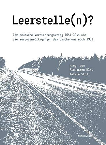 9783958082274: Leerstelle(n)?: Der deutsche Vernichtungskrieg 1941-1944 und die Vergegenwrtigungen des Geschehens nach 1989