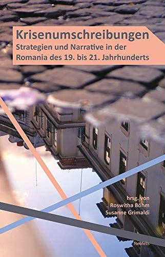 Stock image for Krisenumschreibungen : Strategien und Narrative in der Romania des 19. bis 21. Jahrhunderts for sale by Buchpark
