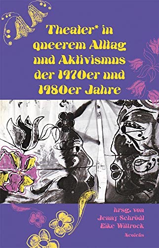 Stock image for Theater* in queerem Alltag und Aktivismus der 1970er und 1980er Jahre for sale by Revaluation Books