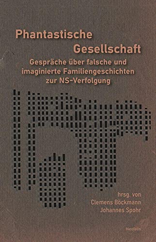 Imagen de archivo de Phantastische Gesellschaft: Gesprche ber falsche und imaginierte Familiengeschichten zur NS-Verfolgung a la venta por Revaluation Books