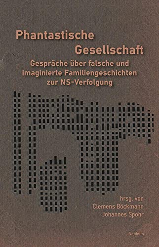 Stock image for Phantastische Gesellschaft: Gesprche ber falsche und imaginierte Familiengeschichten zur NS-Verfolgung for sale by Revaluation Books